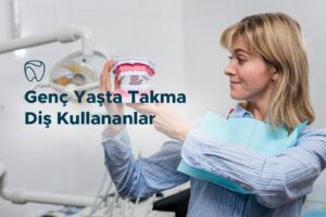 Genç Yaşta Takma Diş Kullananlar